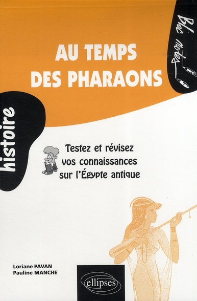 Au temps des pharaons. Testez et révisez vos connaissances sur l'Egypte antique