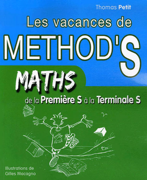 Mathématiques de la 1e à la Tle S. Les vacances de Method's