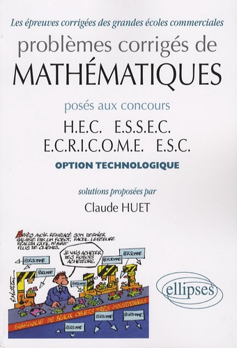 Problèmes corrigés de mathématiques posés aux concours HEC, ESSEC, ECRICOME, ESC. Option technologiq