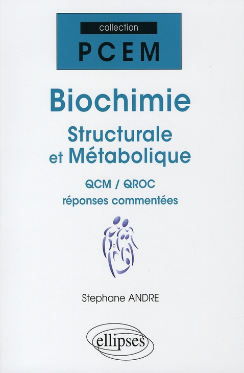 Biochimie structurale et métabolique. QCM/QROC réponses commentées