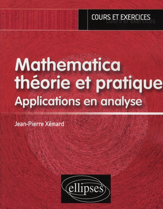 Mathematica théorie et pratique. Applications en analyse