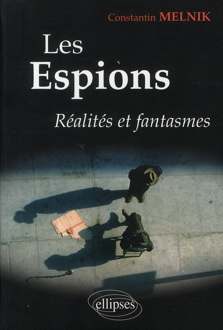 Les espions. Réalités et fantasmes
