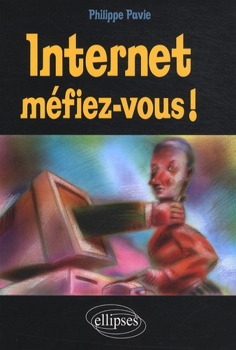 Internet. Méfiez-vous !