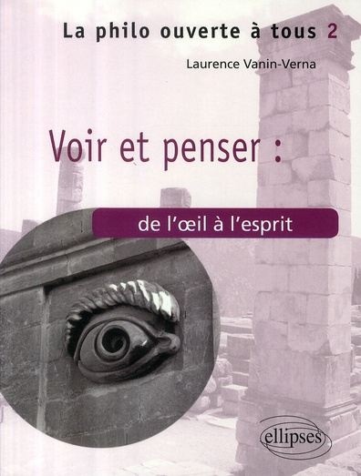 Voir et penser : de l'oeil à l'esprit