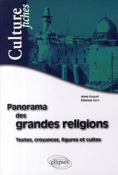 Panorama des grandes religions. Textes, croyances, figures et cultes