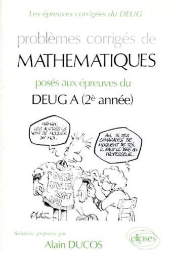 PROBLEMES CORRIGES DE MATHEMATIQUES. Posés aux épreuves du DEUG A 2ème année