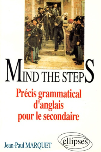 MIND THE STEPS. Précis grammatical d'anglais pour le secondaire