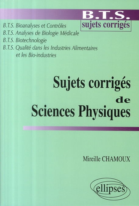 Sujets corrigés de Sciences Physiques. BTS Bioanalyses et contrôles, Analyses de Biologie Médicale,