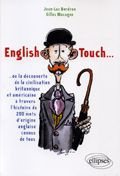 English Touch. Ou la découverte de la civilisation britannique et américaine à travers l'histoire de