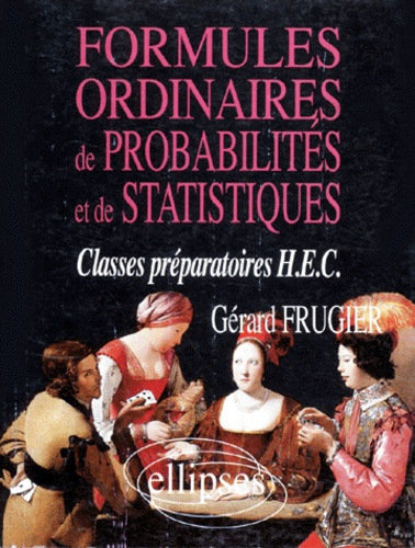 FORMULES ORDINAIRES DE PROBABILITES ET DE STATISTIQUES (CLASSES PREPAS HEC)