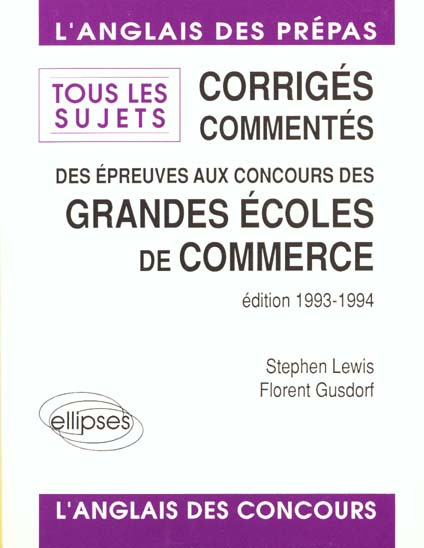 L'ANGLAIS DES PREPAS. Sujets corrigés commentés des grandes écoles de commerce, Edition 1993-1994