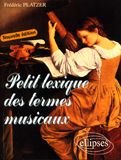 Petit lexique des termes musicaux. Edition revue et augmentée