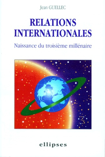 RELATIONS INTERNATIONALES. Naissance du troisième millénaire