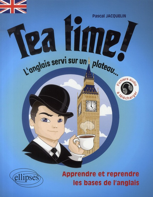 Tea Time ! Apprendre et reprendre les bases de l'anglais