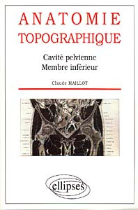 Anatomie topographique. Cavité pelvienne, membre inférieur