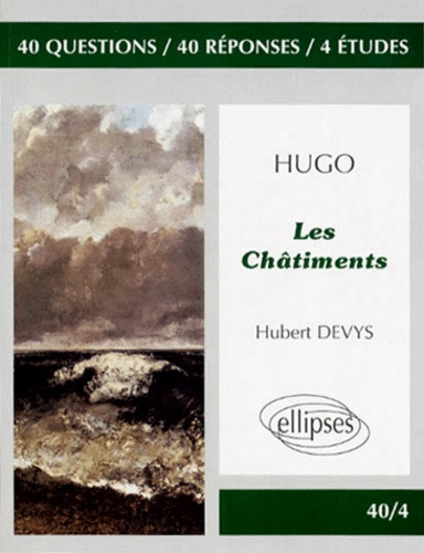 Hugo, "Les Châtiments". 40 questions, 40 réponses, 4 études