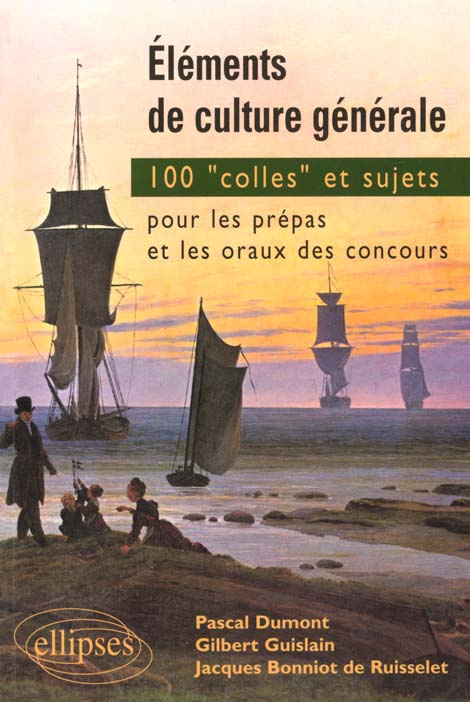 Eléments de culture générale. 100 Colles et sujets pour les prépas et les oraux de concours