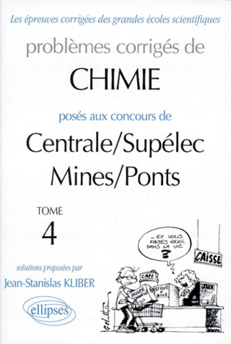 Problèmes corrigés de chimie posés aux concours de Centrale/SupéElec, Mines/Ponts. Tome 4