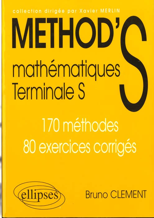 Mathématiques terminale S.. 170 méthodes, 80 exercices corrigés