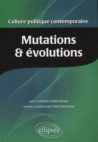 Encyclopédie de la culture politique contemporaine. Tome 1, Mutations et évolutions