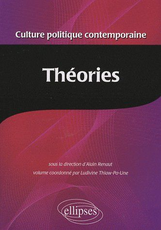 Encyclopédie de la culture politique contemporaine. Tome 3, Théories