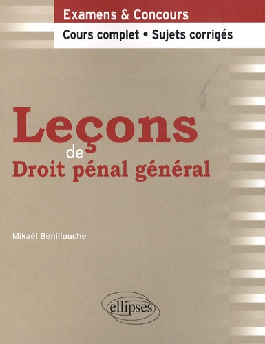 LECONS DE DROIT PENAL GENERAL. COURS COMPLET ET SUJETS CORRIGES