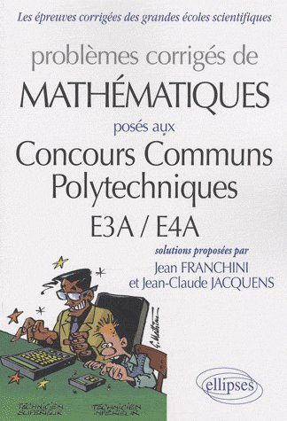 Problèmes de mathématiques posés aux Concours Communs Polytechniques E3A / E4A