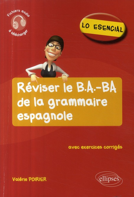 Lo esencial. Réviser le B.A-BA de la grammaire espagnole