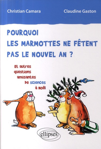 Pourquoi les marmottes ne fêtent pas le nouvel an? Et autres questions amusantes de sciences à Noël