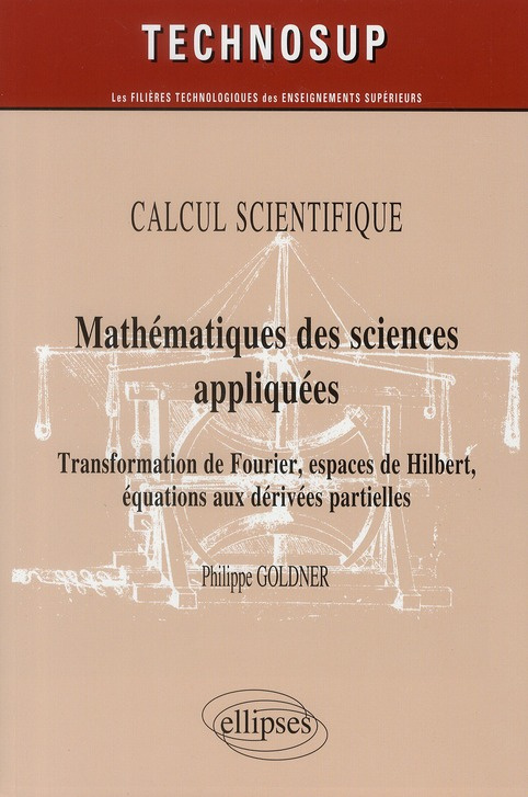 Mathématiques des sciences appliquées. Transformation de Fourier, espaces de Hilbert, équations aux