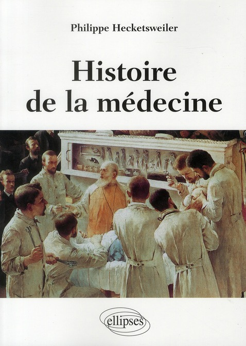 Histoire de la médecine. Des malades, des médecins, des soins et de l'éthique biomédicale