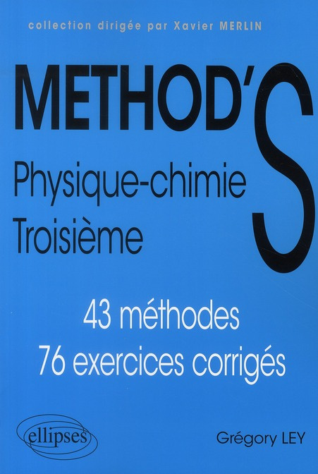 Physique-Chimie 3e. 43 méthodes, 76 exercices corrigés