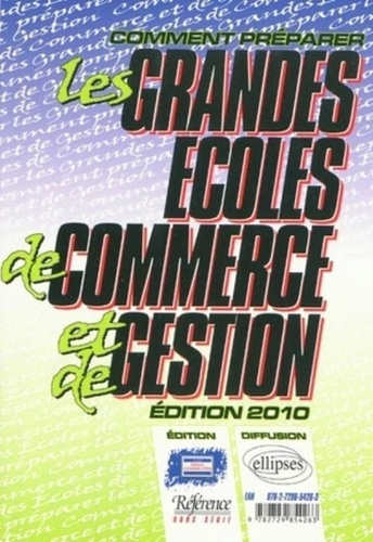 Comment préparer les grandes écoles de commerce et de gestion. Edition 2010