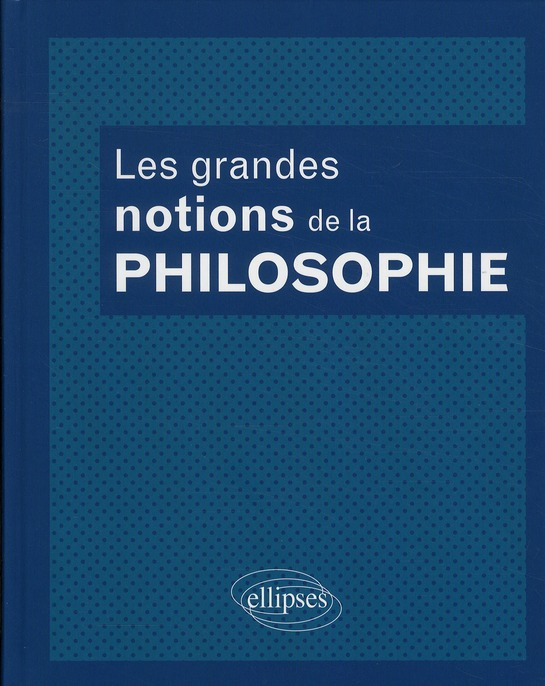Les grandes notions de la philosophie