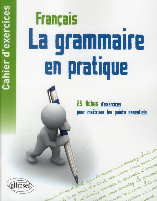 La grammaire en pratique. Cahier d'exercices - 25 fiches d'exercices pour maîtriser les points essen