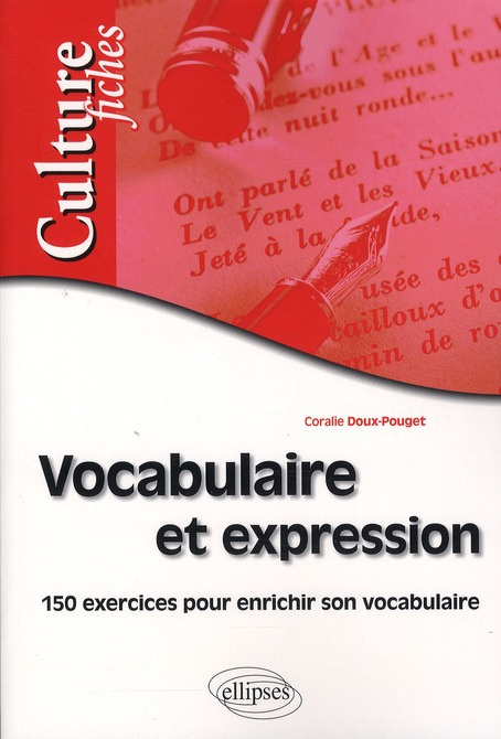 Vocabulaire et expression. 150 exercices pour enrichir son vocabulaire