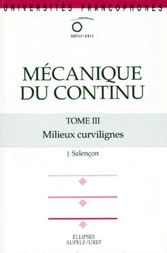MECANIQUE DU CONTINU, TOME 3 - MILIEUX CURVILIGNES