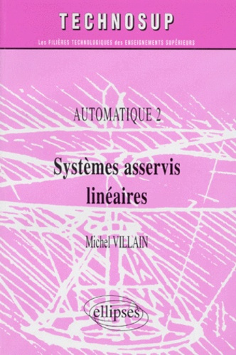 AUTOMATIQUE. Tome 2, systèmes asservis linéaires