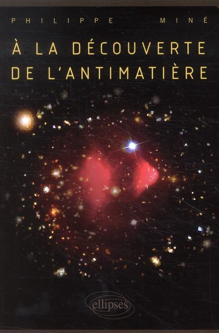 A la découverte de l'antimatière