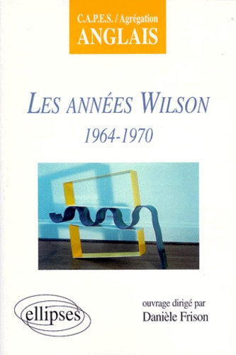 Les années Wilson, 1964-1970. CAPES-agrégation anglais