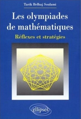 Les olympiades de mathématiques. Réflexes et stratégies