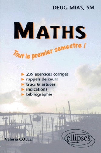 MATHEMATIQUES DEUG MIAS, SM. Tout le premier semestre de la première année