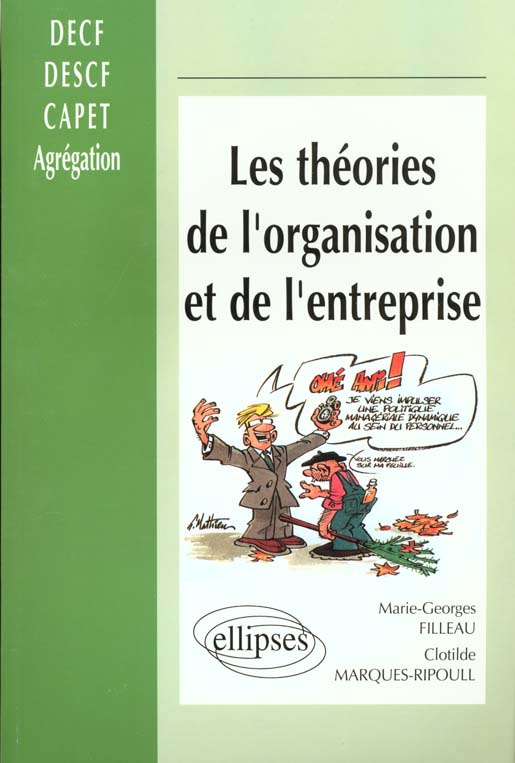 LES THEORIES DE L'ORGANISATION ET DE L'ENTREPRISE. Des courants fondateurs aux pratiques actuelles