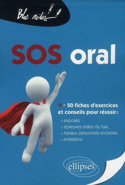 Sos oral. Plus de 50 fiches de conseils et d'entraînement pour prendre aisément la parole, bien prép