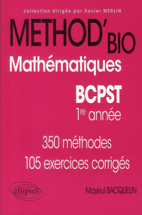 Mathématiques BCPST 1re année. 350 méthodes, 105 exercices corrigés