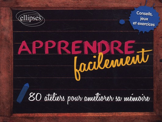 Apprendre facilement. 80 ateliers pour améliorer sa mémoire