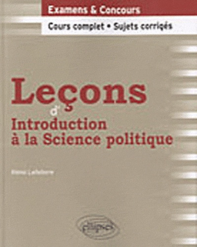 LECONS D'INTRODUCTION A LA SCIENCE POLITIQUE. COURS COMPLET ET SUJETS CORRIGES