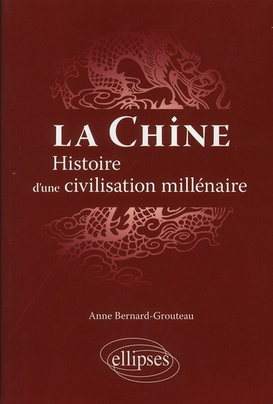 La Chine. Histoire d'une civilisation millénaire