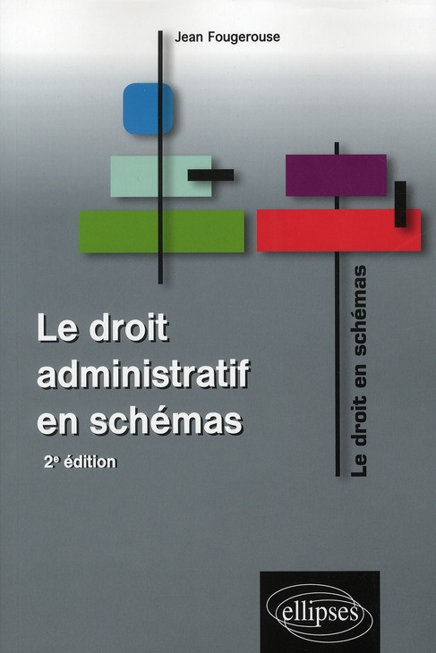 LE DROIT ADMINISTRATIF EN SCHEMAS - 2E EDITION