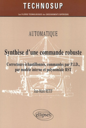 Automatique, Synthèse d'une commande robuste. Correcteurs échantillonnés, commandes par P.I.D., par